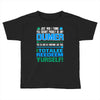 just wen i think you coundn't posible be any dumber you go and do somt Toddler T-shirt
