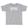 i'm here because you broke something Toddler T-shirt