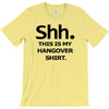 shh my hangover t shirt funny beer college drunk T-Shirt