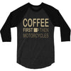 coffee then motorcycles 3/4 Sleeve Shirt