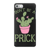 don't be a prick iPhone 7 Case