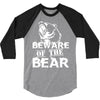 Beware Of The Bear 3/4 Sleeve Shirt