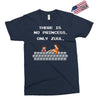 there is no princess Exclusive T-shirt