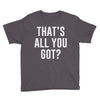 that's all you got Youth Tee