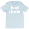 bad dude T-Shirt