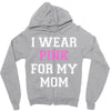 i wear pink for my mom breast cancer Zipper Hoodie