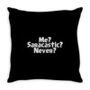 me saracastic never Throw Pillow
