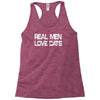 real men love cats Racerback Tank
