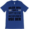 Back Off Crazy Mom Afraid To Use Her T-Shirt