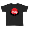pray Toddler T-shirt
