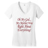 my mother was right Women's V-Neck T-Shirt