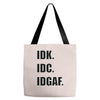 idk. idc. idgaf. Tote Bags