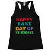 happy last day of school Racerback Tank