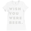 wish you were beer Ladies Fitted T-Shirt