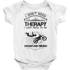 I Don't Need Therapy Just to Go Mountain Biking Baby Onesie