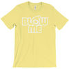 blow me T-Shirt