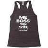 me boss you wife Racerback Tank
