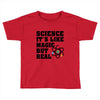 Science It's Like Magic But Real Toddler T-shirt