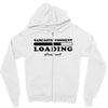 Sarcastic Comment Loading Please Wait Zipper Hoodie
