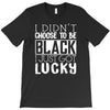i didn't choose to be black T-Shirt
