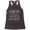 i may be slow but i run Racerback Tank