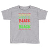 everybody wanna be black Toddler T-shirt