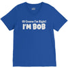 of course i'm right i'm bob V-Neck Tee