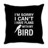 sorry i can't i have plans with my bird Throw Pillow