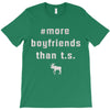 more boyfriends than ts T-Shirt