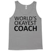worlds okayest coach Tank Top