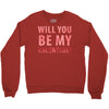 will you be my valentine Crewneck Sweatshirt