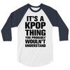 it's a kpop thing you probably wouln't understand 3/4 Sleeve Shirt