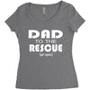 dad to the rescue Women's Triblend Scoop T-shirt