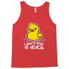 i don't give a duck Tank Top
