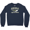 she was short, fat and had a big mouth! Crewneck Sweatshirt