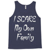 i scare my own family Tank Top