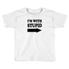 im with stupid t shirt t shirt funny t shirt cool tshirt funny shirt t Toddler T-shirt