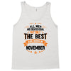 All Men Created Equal But The Best Born In November Tank Top