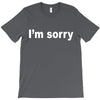 i'm sorry (2) T-Shirt