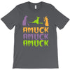 amuck, amuck, amuck! T-Shirt