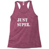 just super Racerback Tank