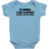 of course i talk to myself sometimes i need expert advice t shirt tee Baby Onesie