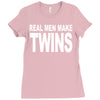 real men make twins (2) Ladies Fitted T-Shirt