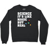 Science It's Like Magic But Real Crewneck Sweatshirt