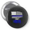 i don't kneel   patriotic stand for the flag, kneel for the dead Pin-back button