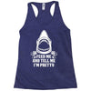 Feed Me And Tell Me I Am Pretty Racerback Tank