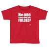 no one cares what you folded Toddler T-shirt
