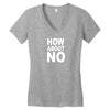 How about no Women's V-Neck T-Shirt