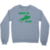 born to ride horse riding pony horse Crewneck Sweatshirt