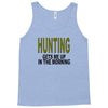 hunting gets me up Tank Top